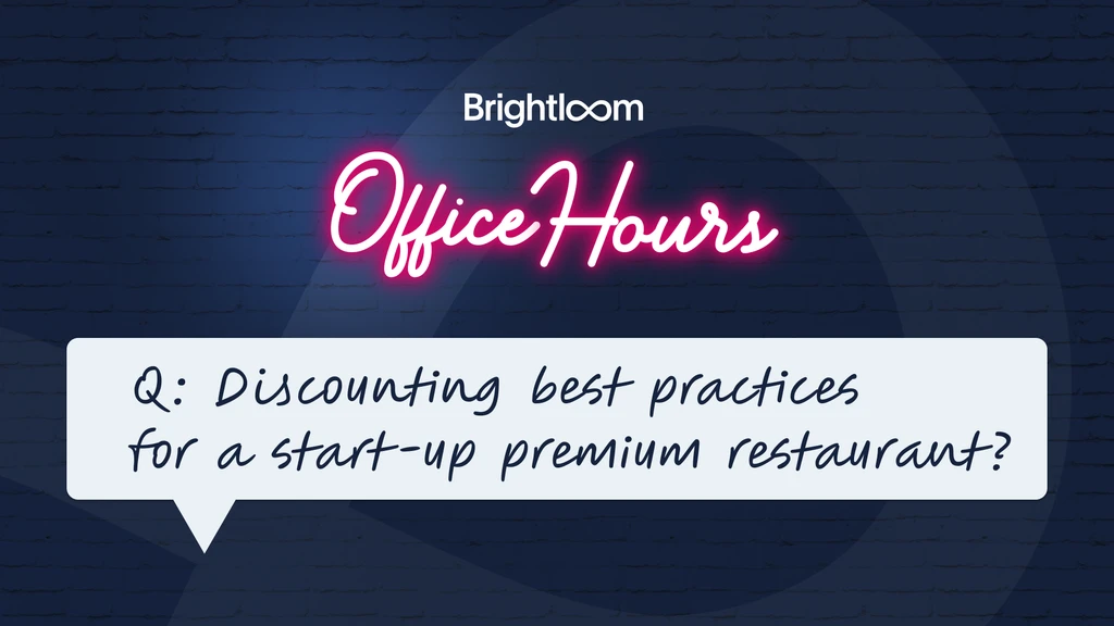 Office Hours Q&A- Discounting Best Practices for a Start-Up Premium Restaurant?